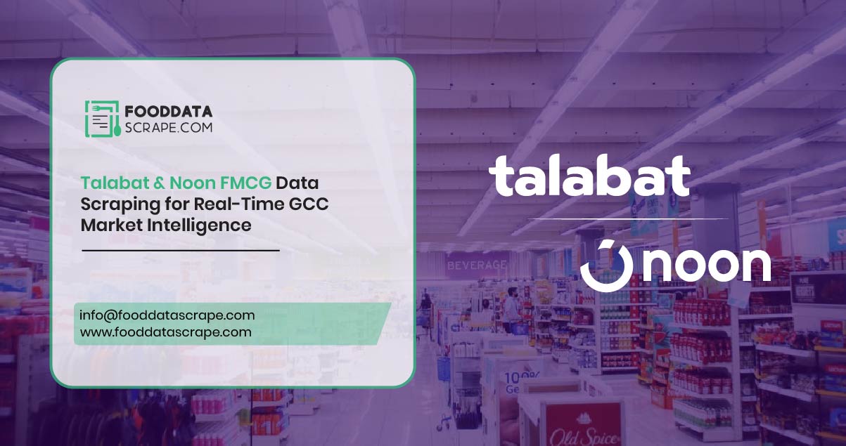 Talabat & Noon FMCG Data Scraping for Real-Time GCC Market Intelligence
